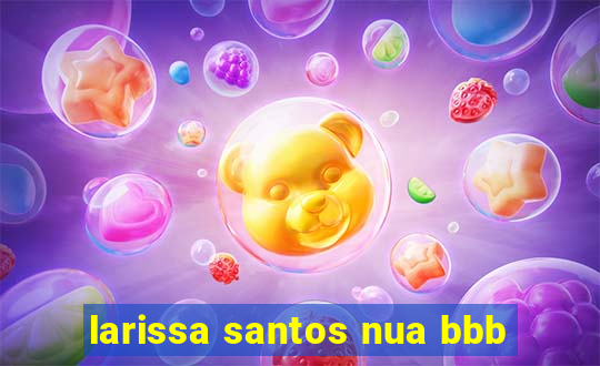 larissa santos nua bbb